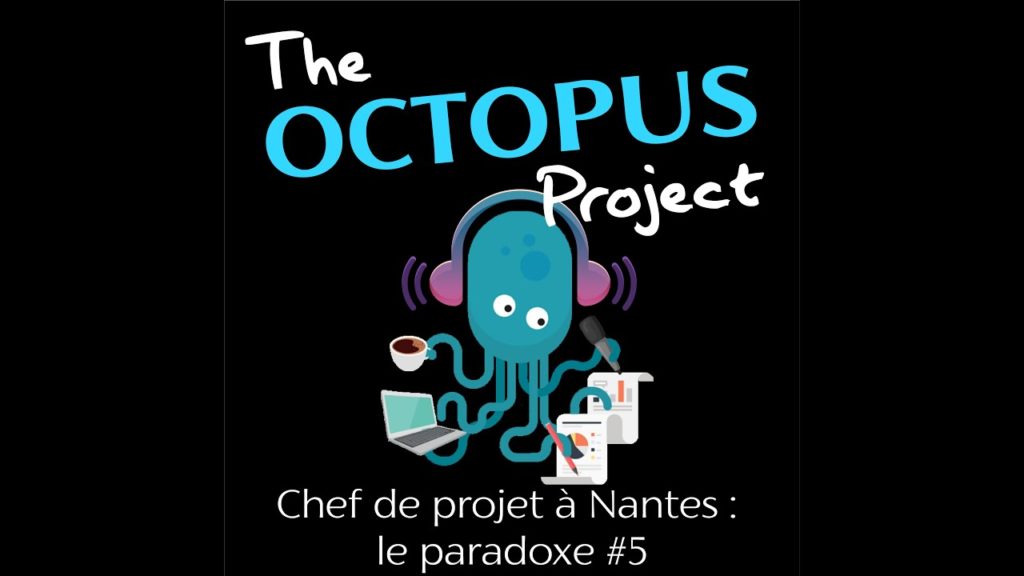 The Octopus Project Podcast S1 eps 5 : "Chef de projet Nantes, le paradoxe"